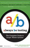 Always Be Testing: The Complete Guide to Google Website Optimizer
