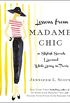Lessons from Madame Chic: 20 Stylish Secrets I Learned While Living in Paris (English Edition)