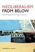 Neoliberalism from Below: Popular Pragmatics and Baroque Economies (Radical Amricas) (English Edition)