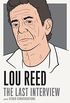 Lou Reed: The Last Interview: and Other Conversations (The Last Interview Series) (English Edition)