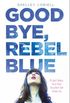Goodbye, Rebel Blue