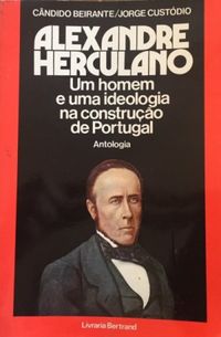 Alexandre Herculano : Um homem e uma ideologia na Construo de Portugal