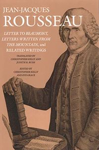 Letter to Beaumont, Letters Written from the Mountain, and Related Writings (Collected Writings of Rousseau Book 9) (English Edition)