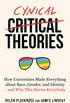 Cynical Theories: How Universities Made Everything about Race, Gender, and Identity - And Why this Harms Everybody (English Edition)