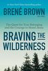 Braving the Wilderness: The Quest for True Belonging and the Courage to Stand Alone (English Edition)