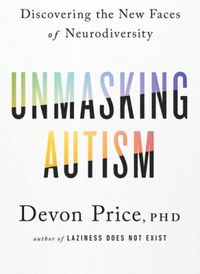 Unmasking Autism: Discovering the New Faces of Neurodiversity