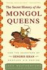 The Secret History of the Mongol Queens: How the Daughters of Genghis Khan Rescued His Empire (English Edition)
