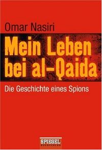 Mein Leben bei al-Qaida: Die Geschichte eines Spions -