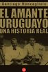 El amante uruguayo (Spanish Edition)