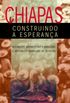 Chiapas: construindo a esperana 