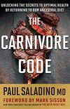 The Carnivore Code: Unlocking the Secrets to Optimal Health by Returning to Our Ancestral Diet (English Edition)