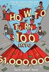 How to Turn $100 into $1,000,000: Earn! Save! Invest! (English Edition)