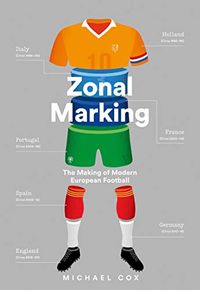 Zonal Marking: The Making of Modern European Football (English Edition)