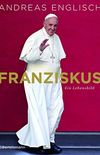 Franziskus: Ein Lebensbild (German Edition)
