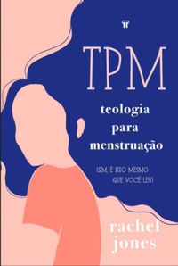 TPM - Teologia para Menstruao