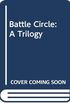 Battle Circle: A Trilogy