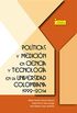 Polticas y medicin en ciencia y tecnologa en la universidad colombiana 1992-2014 (Coleccin Investigacin n 108) (Spanish Edition)