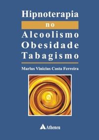 Hipnoterapia no Alcoolismo, Obesidade, Tabagismo 