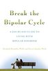 Break the Bipolar Cycle: A Day-By-Day Guide to Living with Bipolar Disorder