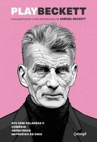 Play Beckett: uma pantomima e trs dramatculos