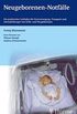 Neugeborenen-Notflle: Ein praktischer Leitfaden fr Erstversorgung, Transport und Intensivtherapie von Frh- und Neugeborenen