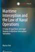 Maritime Interception and the Law of Naval Operations: A Study of Legal Bases and Legal Regimes in Maritime Interception Operations