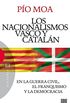 Los nacionalismos vasco y cataln: En la guerra civil, el franquismo y la democracia (Spanish Edition)