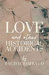 Love and Other Historical Accidents