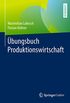 bungsbuch Produktionswirtschaft (German Edition)