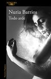 Todo arde (Spanish Edition)
