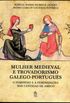 Mulher Medieval e Trovadorismo Galego-Portugus