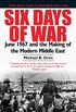 Six Days of War: June 1967 and the Making of the Modern Middle East (English Edition)
