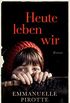 Heute leben wir: Roman (German Edition)
