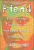 Fiend: The Shocking True Story Of Americas Youngest Seria (English Edition)