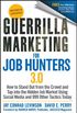 Guerrilla Marketing for Job Hunters 3.0: How to Stand Out from the Crowd and Tap Into the Hidden Job Market Using Social Media and 999 Other Tactics T