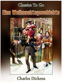 Eine Weihnachtsgeschichte (Classics To Go) (German Edition)