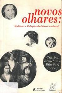 Novos olhares: mulheres e relaes de gnero no Brasil /