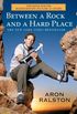 Between a Rock and a Hard Place: The Basis of the Motion Picture 127 Hours (English Edition)