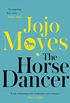 The Horse Dancer: Discover the heart-warming Jojo Moyes you haven