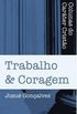 TRABALHO E CORAGEM