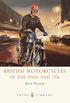 British Motorcycles of the 1960s and 70s (Shire Library Book 654) (English Edition)