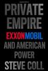 Private Empire: ExxonMobil and American Power