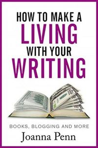 How to Make a Living with Your Writing: Books, Blogging and More