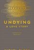 Undying : A Love Story