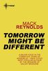 Tomorrow Might Be Different (English Edition)