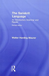 The Sanskrit Language: An Introductory Grammar and Reader