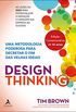 Design Thinking: Uma metodologia poderosa para decretar o fim das velhas ideias