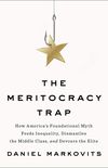 The Meritocracy Trap: How America