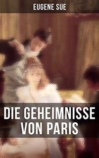 Die Geheimnisse von Paris (German Edition)