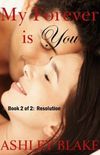 My Forever is You Book 2: Resolution